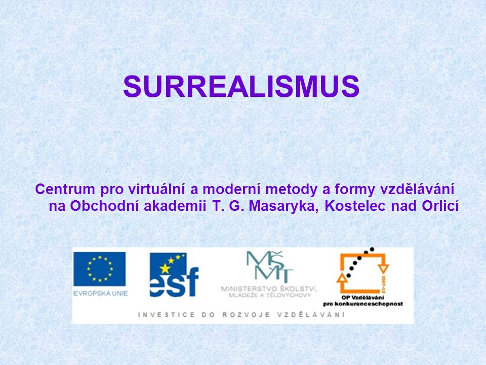 SURREALISMUS Centrum pro virtuální a moderní metody a formy vzdělávání na Obchodní akademii T.