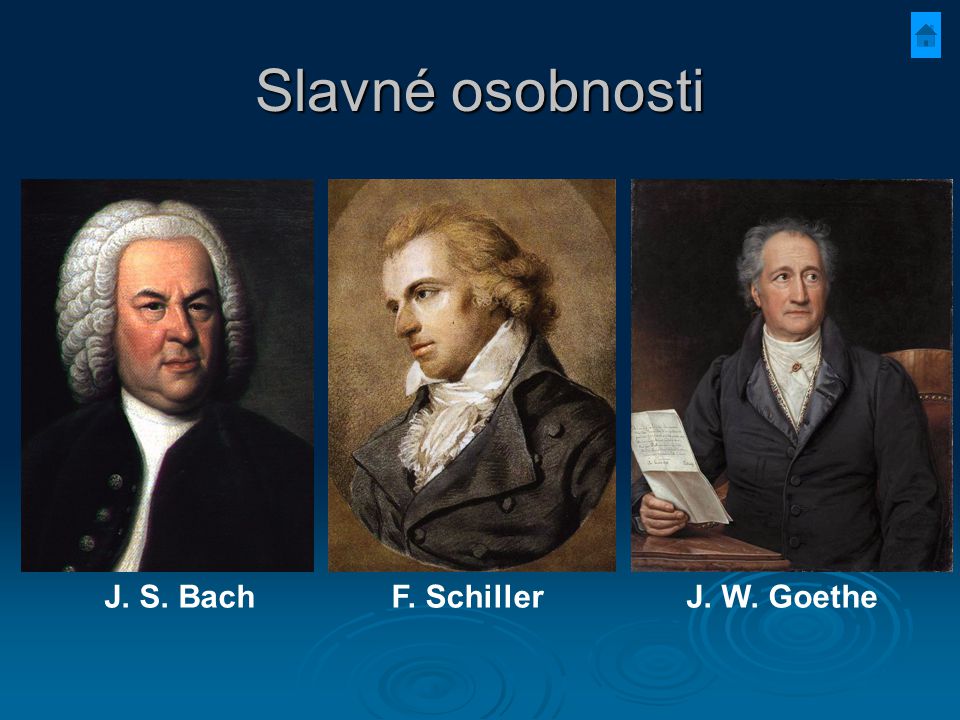 Slavné osobnosti J. S. Bach F. Schiller J. W. Goethe