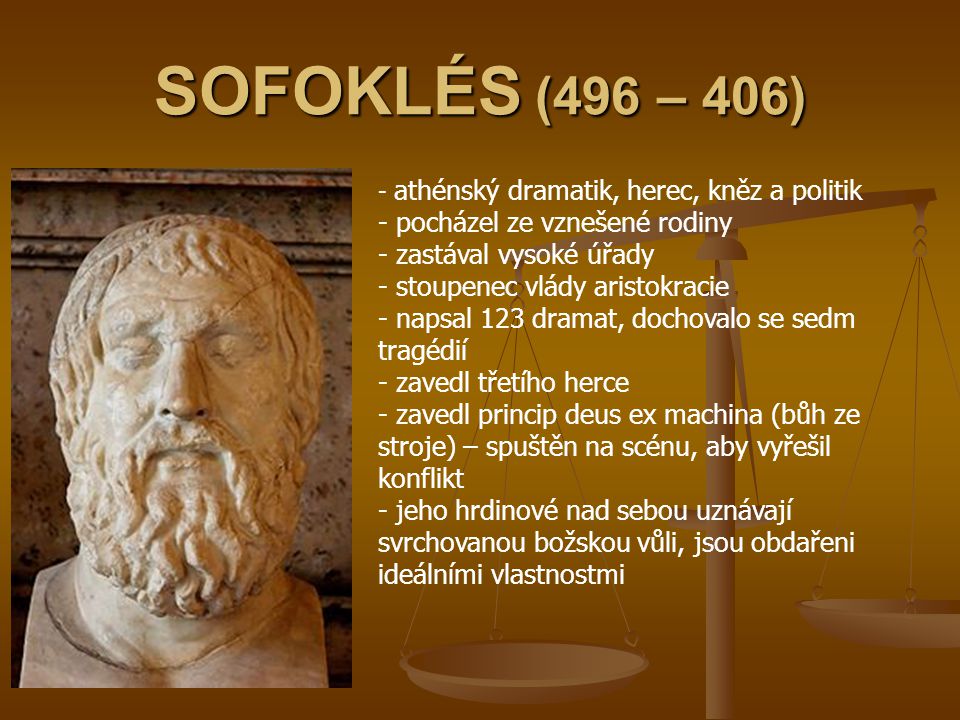 SOFOKLÉS (496 – 406) pocházel ze vznešené rodiny zastával vysoké úřady