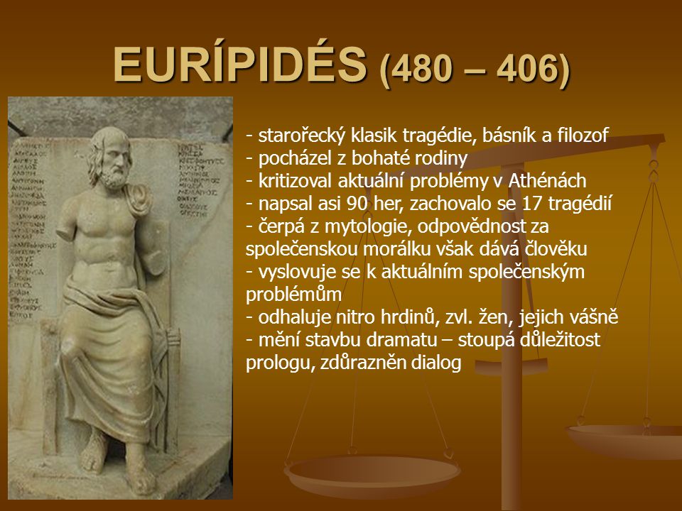 EURÍPIDÉS (480 – 406) starořecký klasik tragédie, básník a filozof