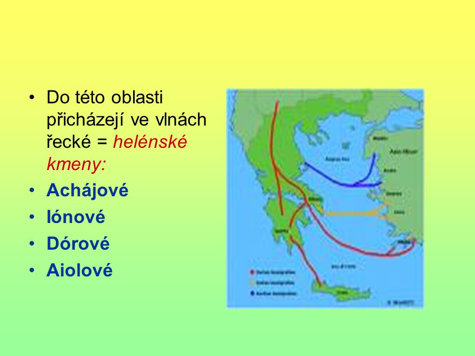 Do této oblasti přicházejí ve vlnách řecké = helénské kmeny: