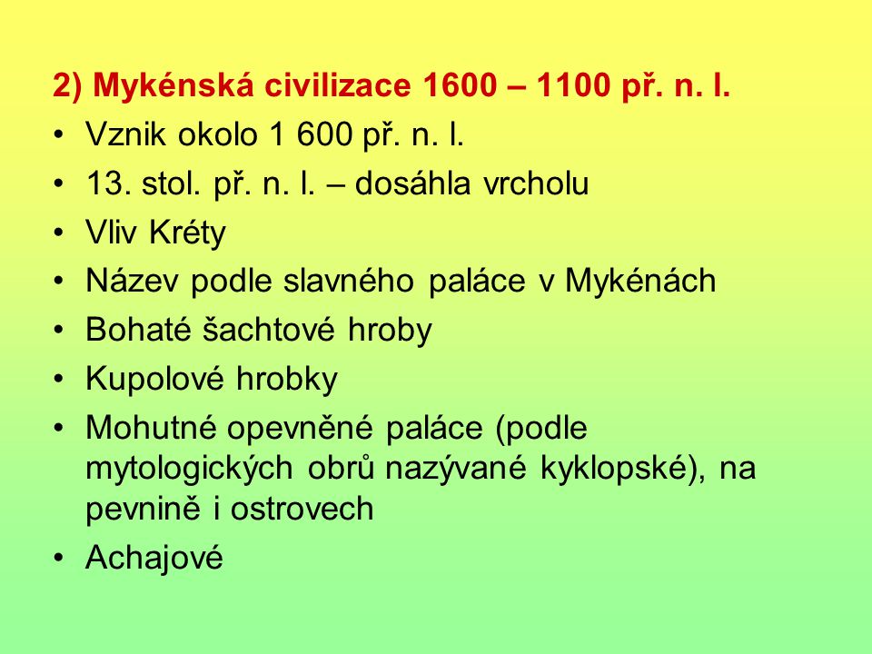 2) Mykénská civilizace 1600 – 1100 př. n. l.