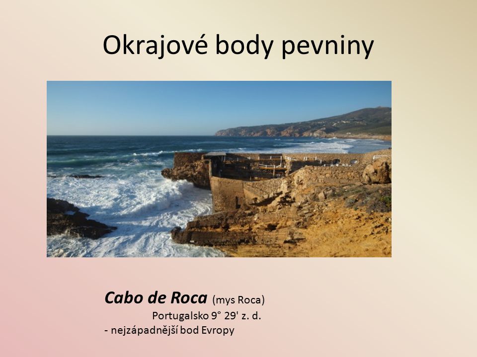 Okrajové body pevniny Cabo de Roca (mys Roca) Portugalsko 9° 29 z. d.