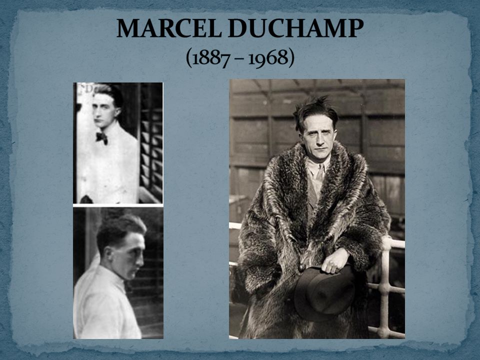 MARCEL DUCHAMP (1887 – 1968)