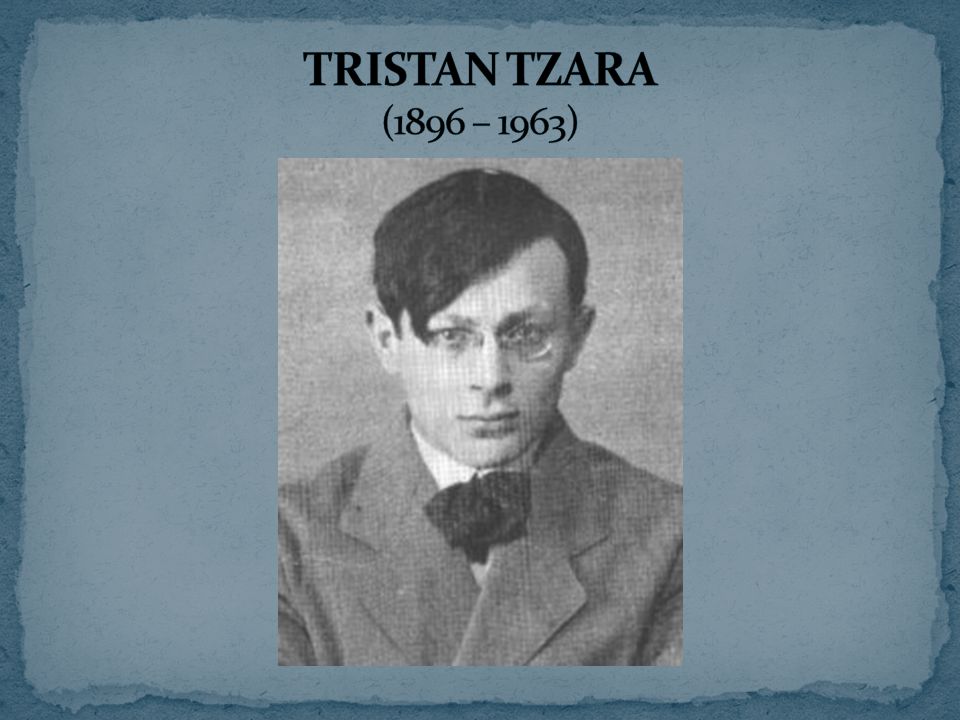 TRISTAN TZARA (1896 – 1963)