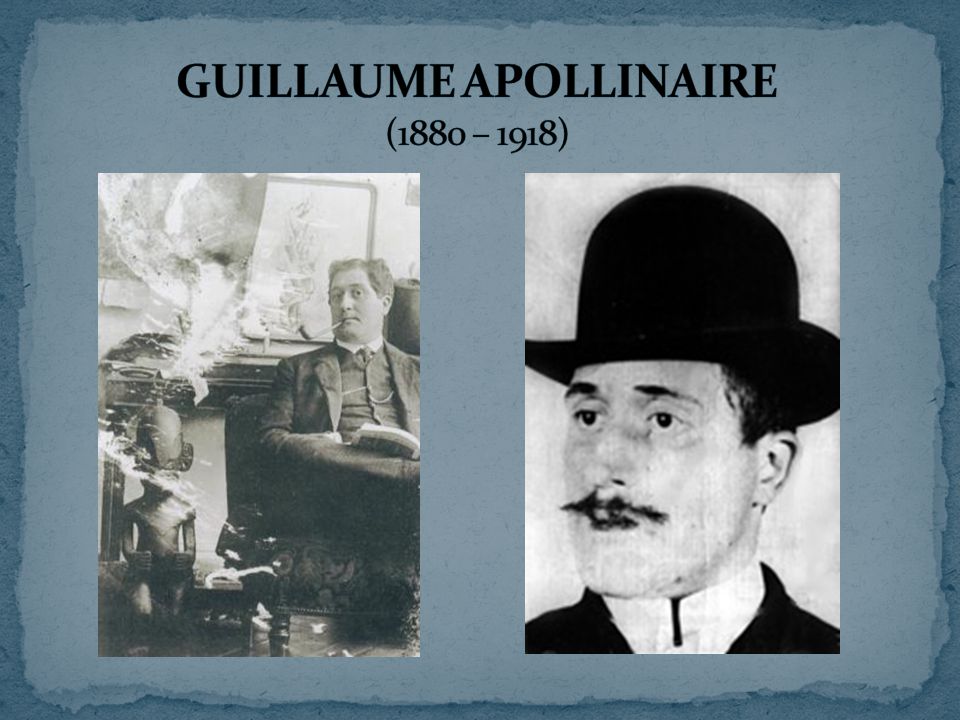 GUILLAUME APOLLINAIRE (1880 – 1918)