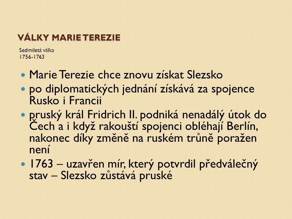 Marie Terezie chce znovu získat Slezsko