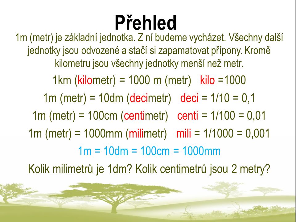 Přehled 1km (kilometr) = 1000 m (metr) kilo =1000