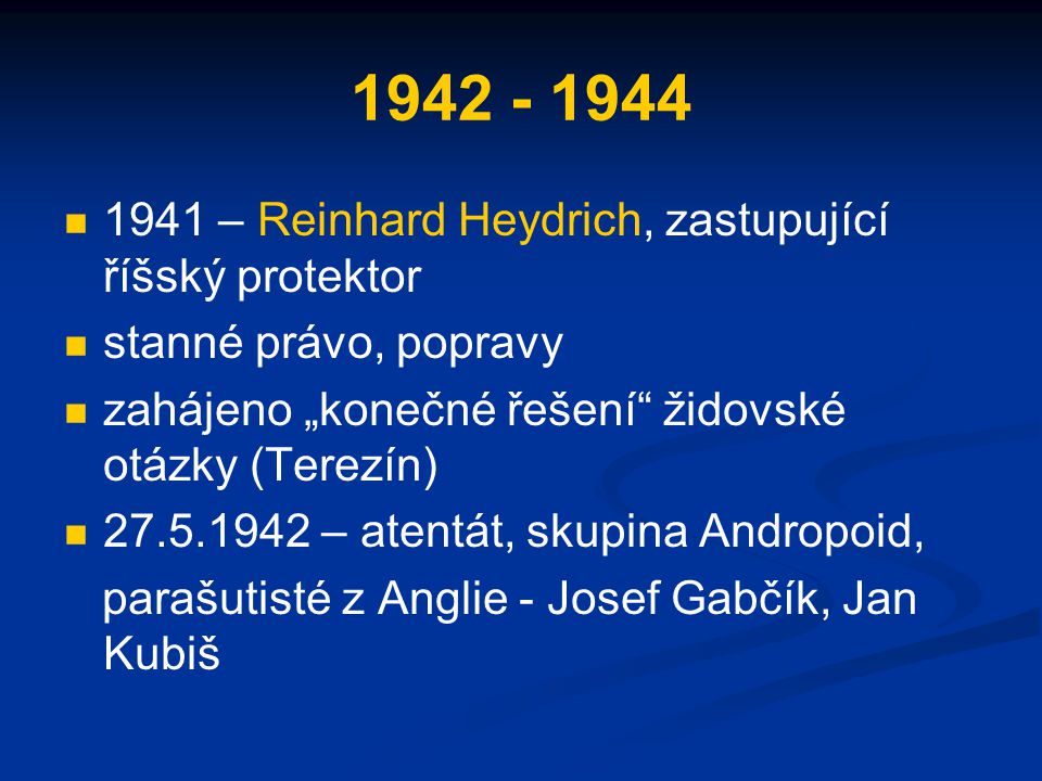 – Reinhard Heydrich, zastupující říšský protektor