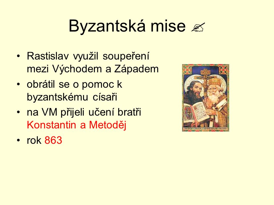 Byzantská mise  Rastislav využil soupeření mezi Východem a Západem