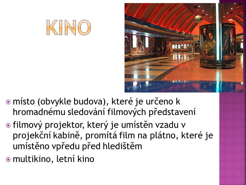 KINO místo (obvykle budova), které je určeno k hromadnému sledování filmových představení.