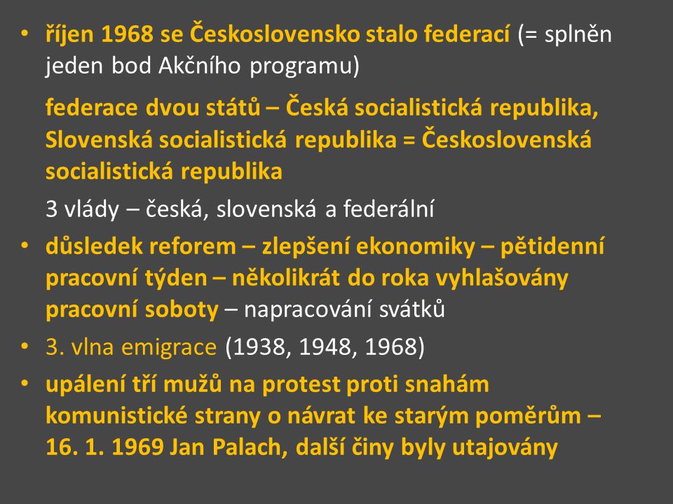 říjen 1968 se Československo stalo federací (= splněn jeden bod Akčního programu)