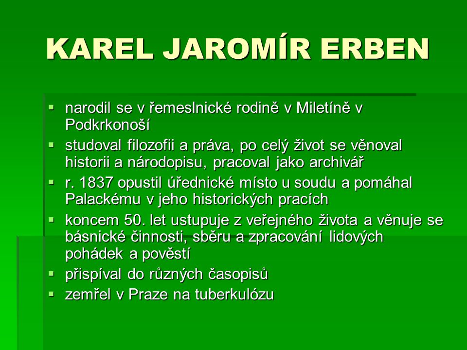 KAREL JAROMÍR ERBEN narodil se v řemeslnické rodině v Miletíně v Podkrkonoší.