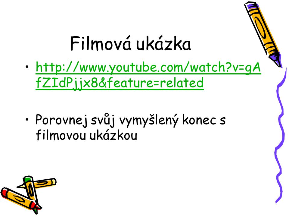 Filmová ukázka   v=gAfZIdPjjx8&feature=related.