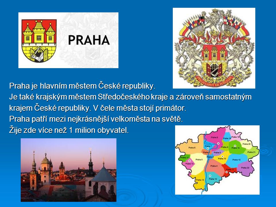 Praha je hlavním městem České republiky.