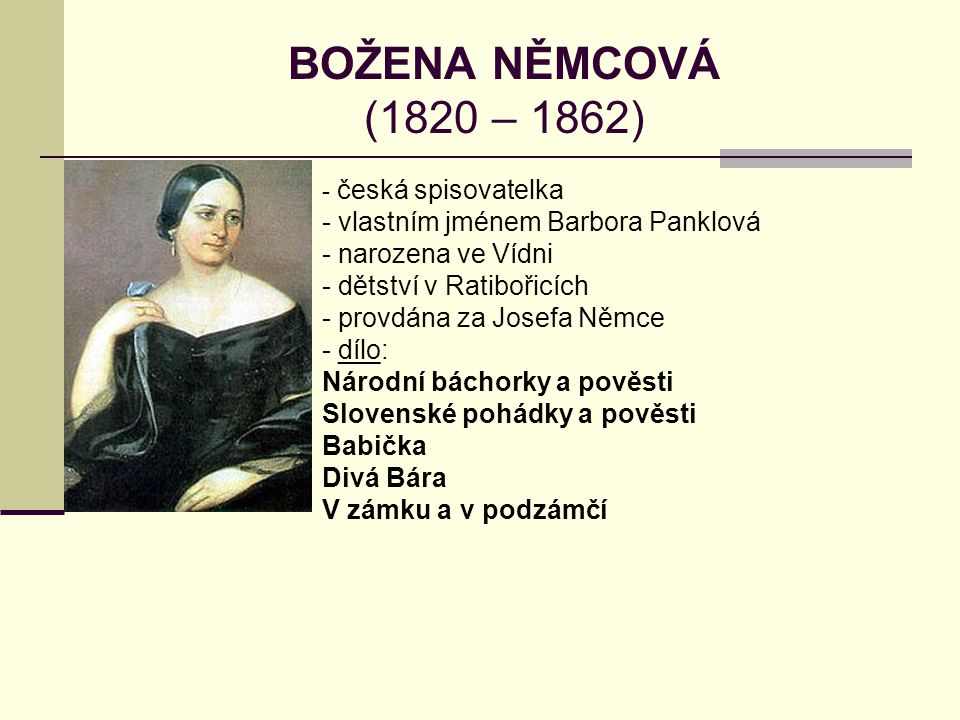 BOŽENA NĚMCOVÁ (1820 – 1862) vlastním jménem Barbora Panklová