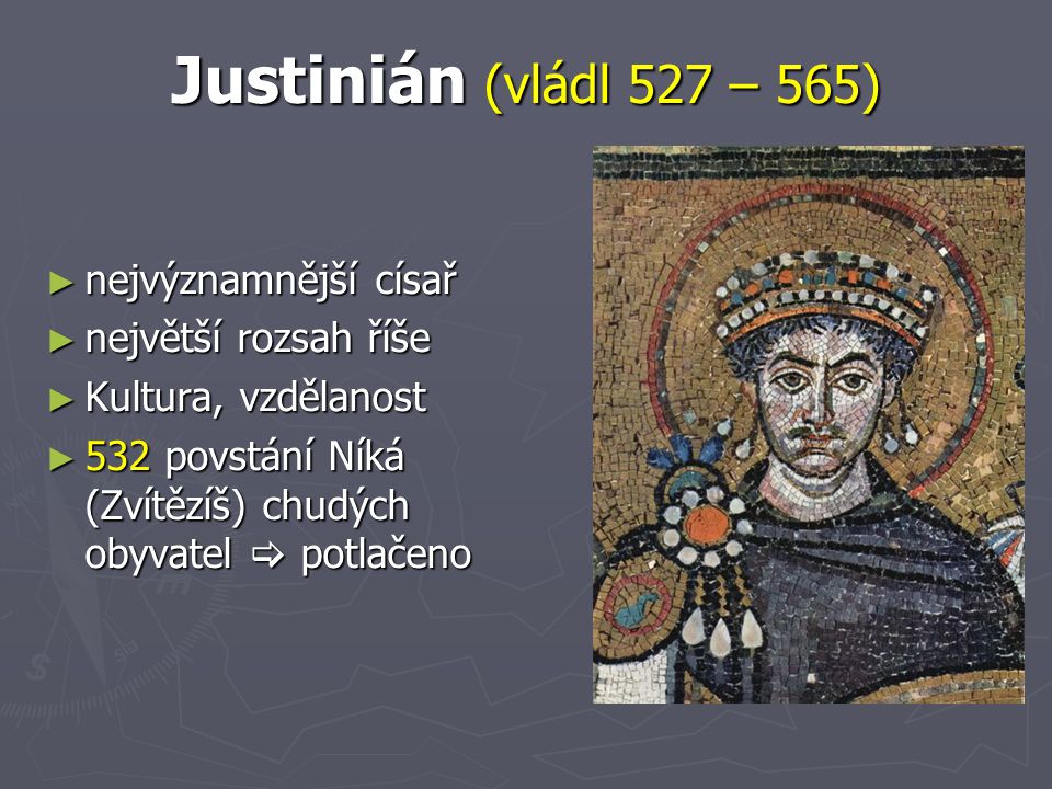 Justinián (vládl 527 – 565) nejvýznamnější císař největší rozsah říše