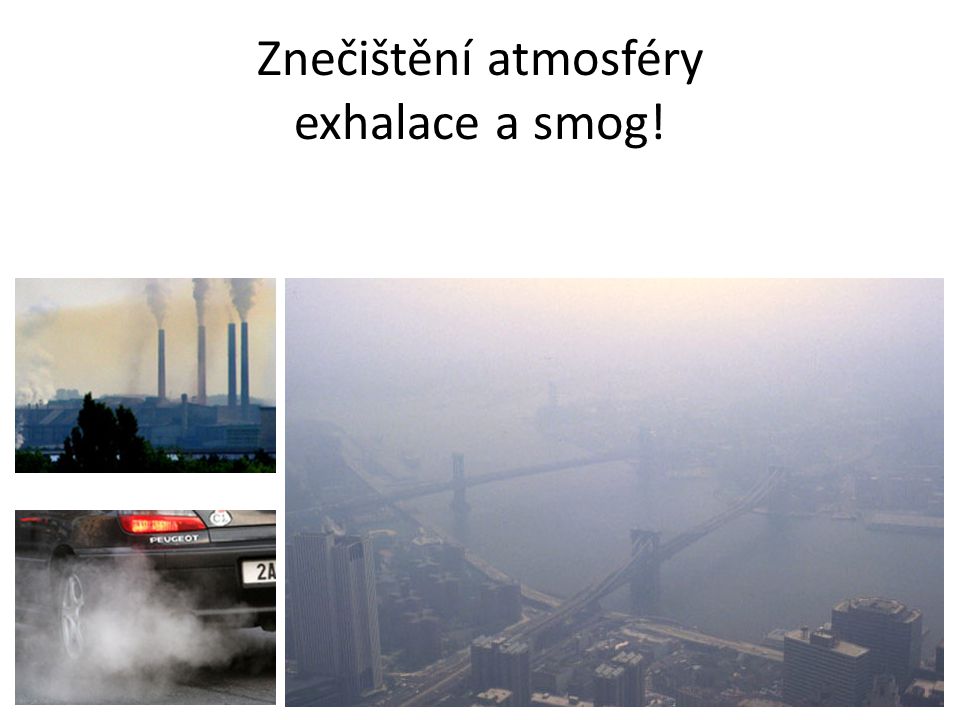 Znečištění atmosféry exhalace a smog!
