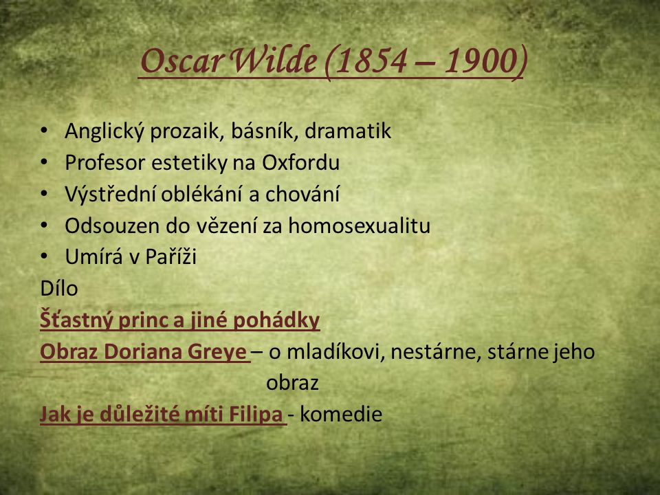 Oscar Wilde (1854 – 1900) Anglický prozaik, básník, dramatik