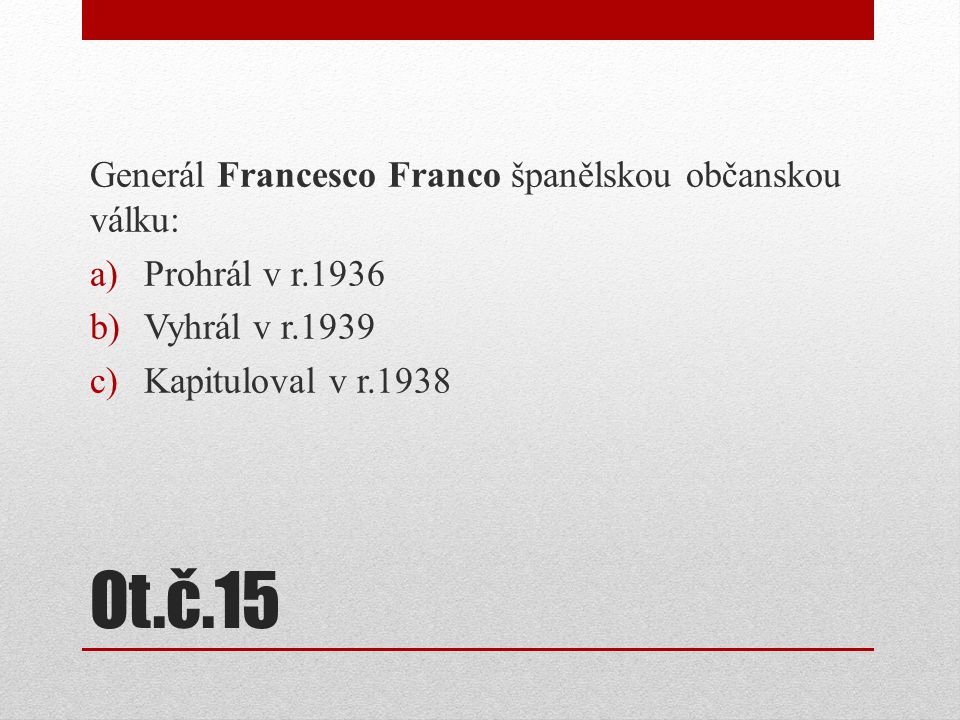 Ot.č.15 Generál Francesco Franco španělskou občanskou válku: