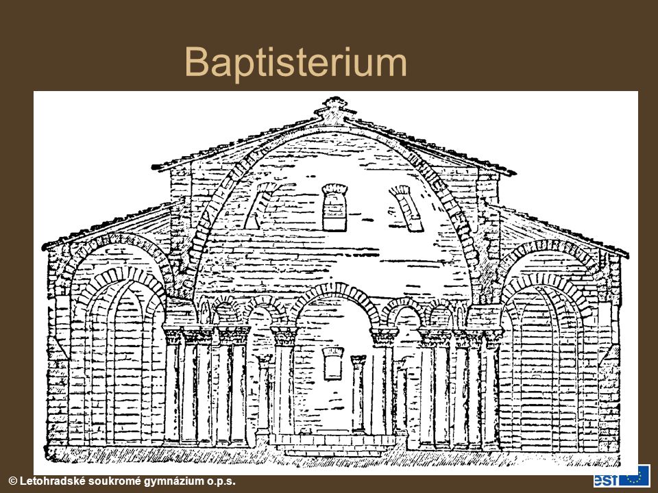 Baptisterium Baptisterium = křtitelnice