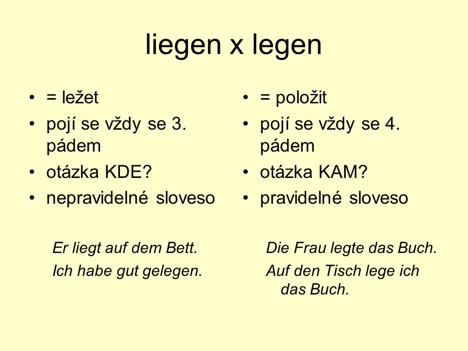liegen x legen = ležet pojí se vždy se 3. pádem otázka KDE