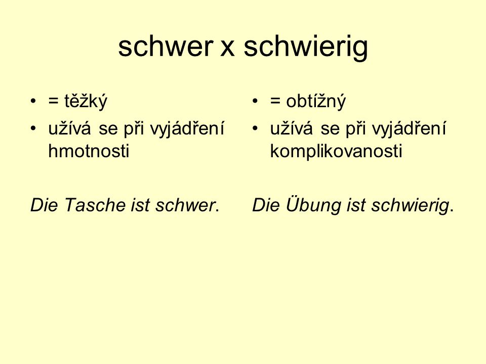 schwer x schwierig = těžký užívá se při vyjádření hmotnosti