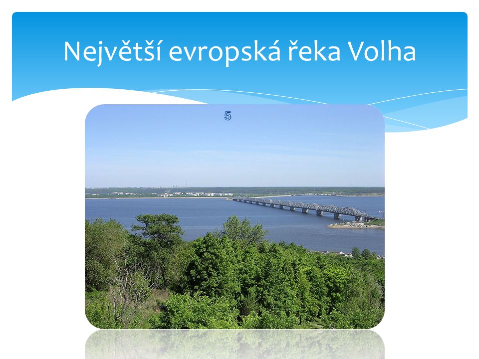 Největší evropská řeka Volha
