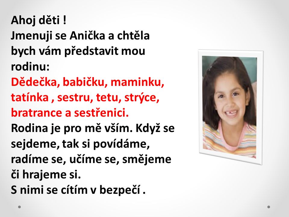 Ahoj děti ! Jmenuji se Anička a chtěla bych vám představit mou rodinu: