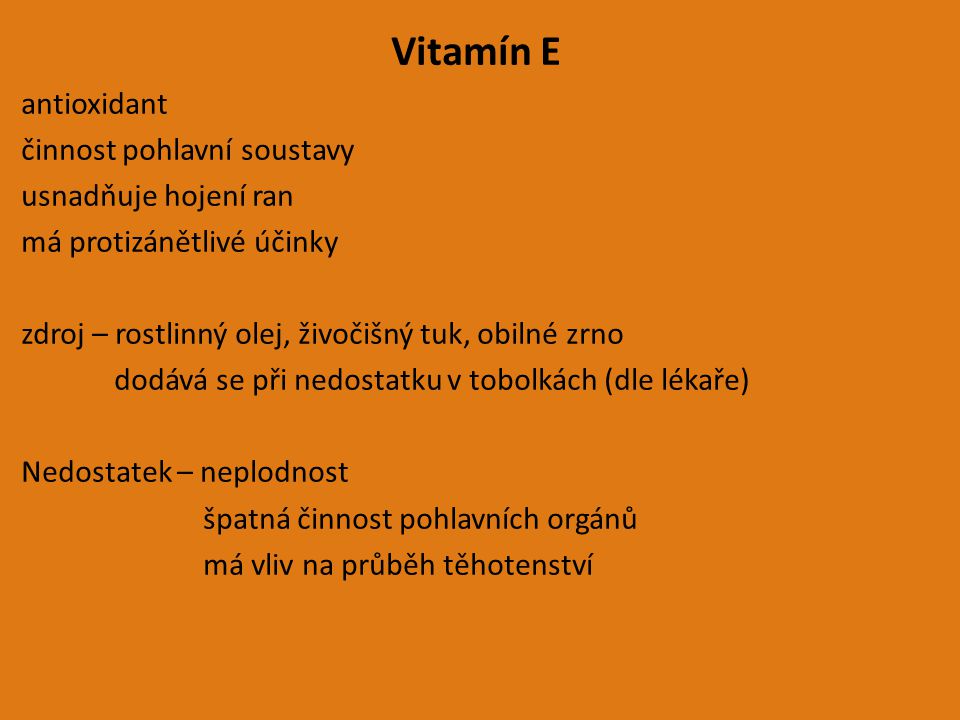 Vitamín E antioxidant činnost pohlavní soustavy usnadňuje hojení ran