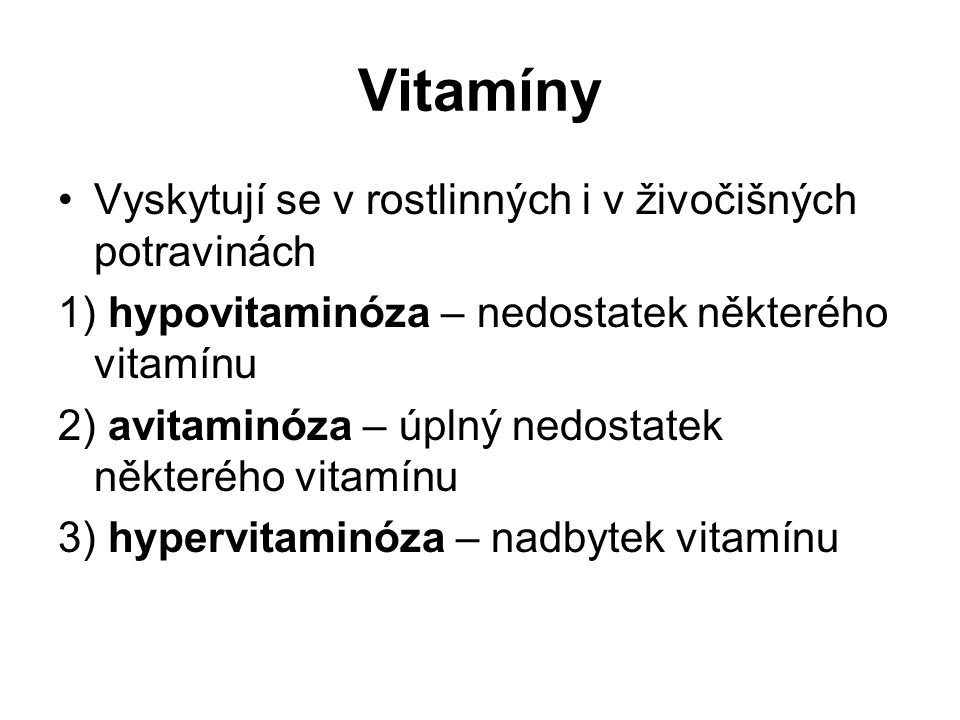 Vitamíny Vyskytují se v rostlinných i v živočišných potravinách
