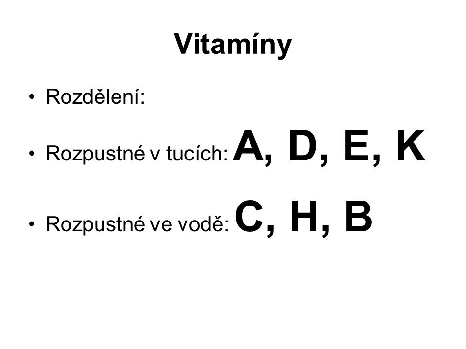 Vitamíny Rozdělení: Rozpustné v tucích: A, D, E, K