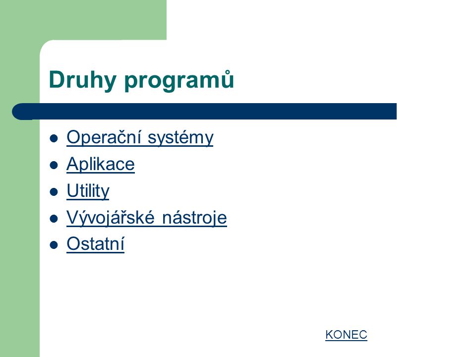 Druhy programů Operační systémy Aplikace Utility Vývojářské nástroje