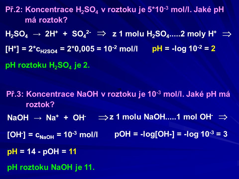 Př.2: Koncentrace H2SO4 v roztoku je 5*10-3 mol/l. Jaké pH