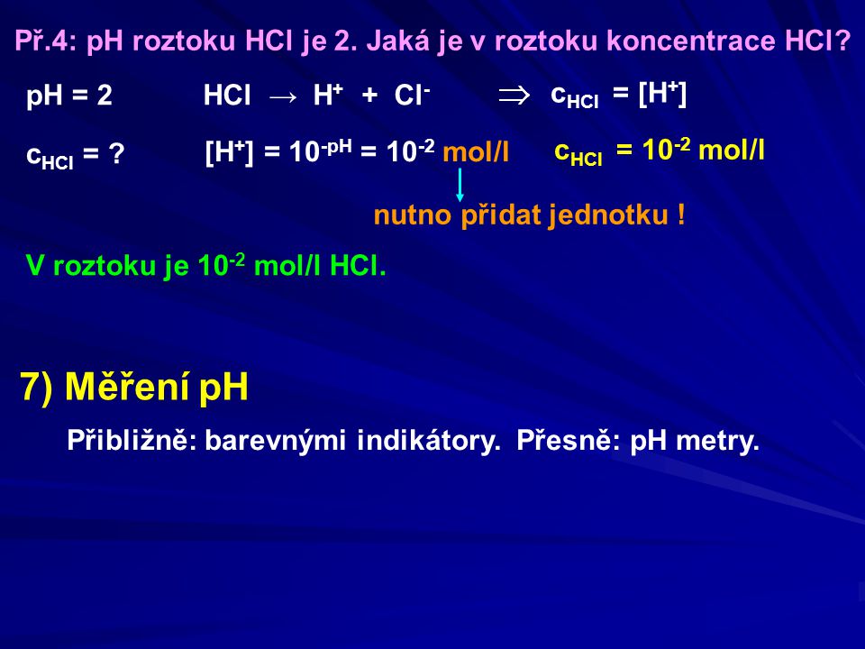Př.4: pH roztoku HCl je 2. Jaká je v roztoku koncentrace HCl
