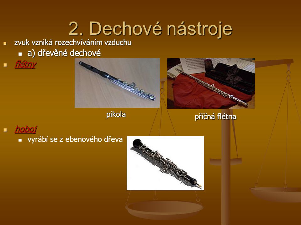 2. Dechové nástroje a) dřevěné dechové flétny hoboj
