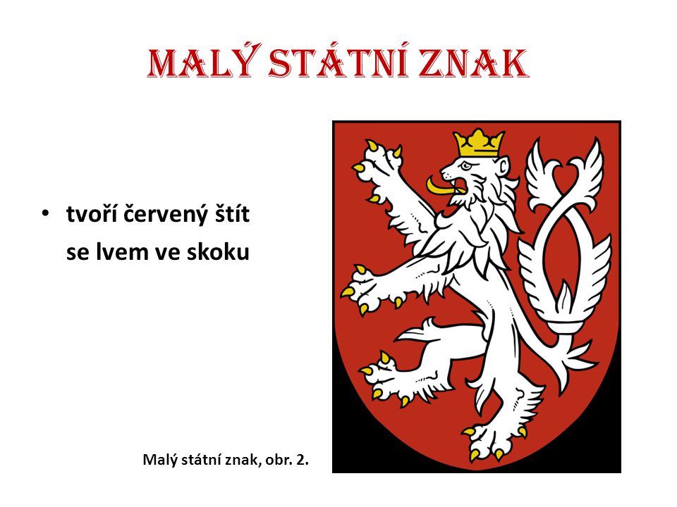Malý státní znak tvoří červený štít se lvem ve skoku
