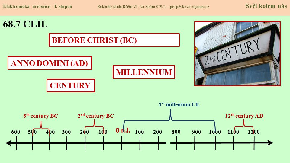 68.7 CLIL BEFORE CHRIST (BC) ANNO DOMINI (AD) MILLENNIUM CENTURY