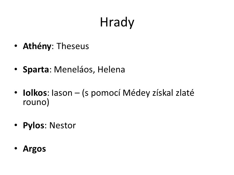 Hrady Athény: Theseus Sparta: Meneláos, Helena
