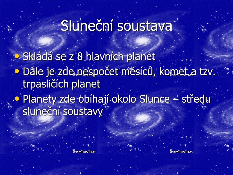 Sluneční soustava Skládá se z 8 hlavních planet