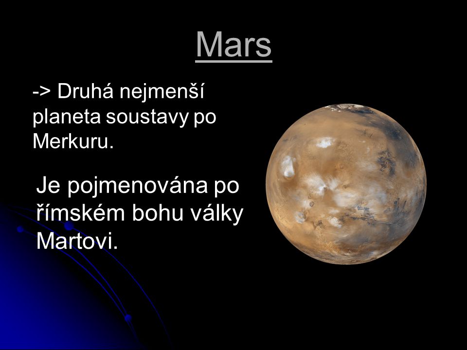 Mars Je pojmenována po římském bohu války Martovi.