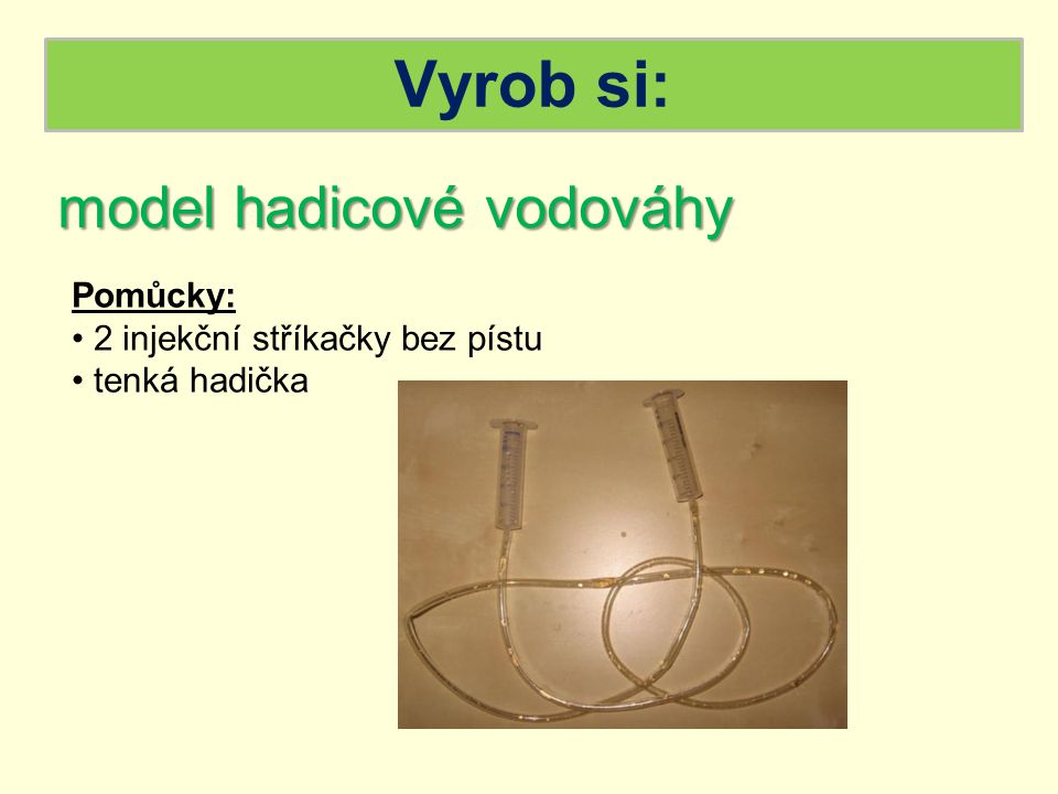 Vyrob si: model hadicové vodováhy Pomůcky:
