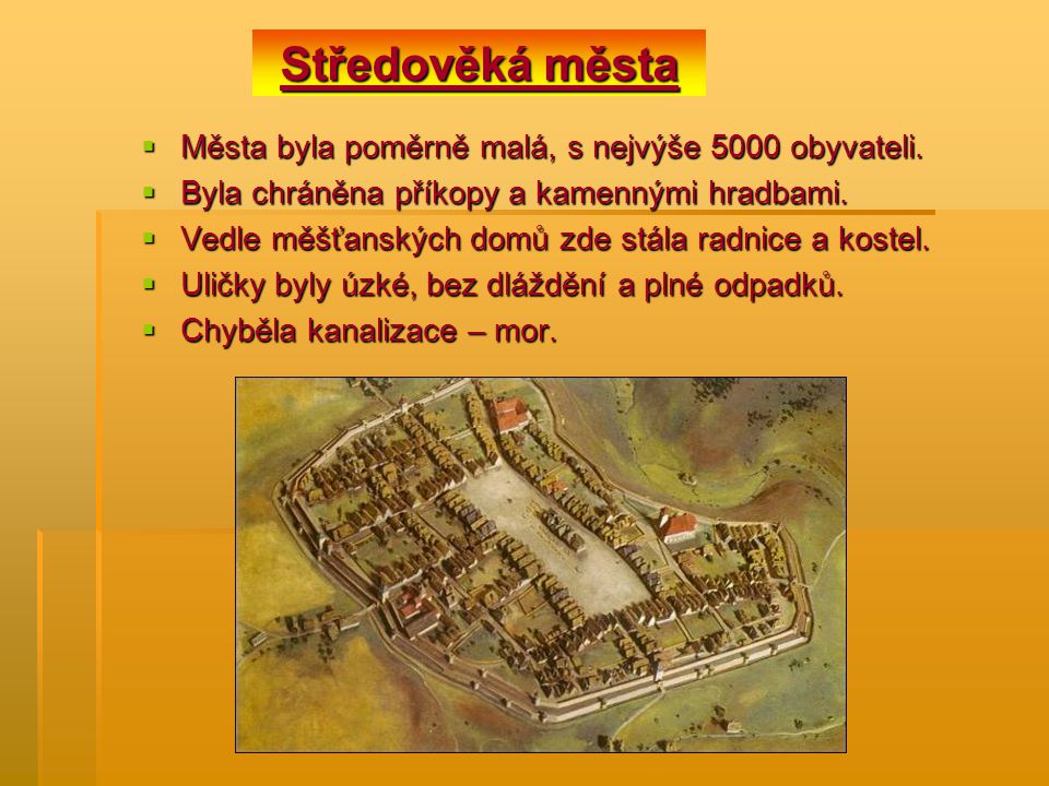 Středověká města Města byla poměrně malá, s nejvýše 5000 obyvateli.