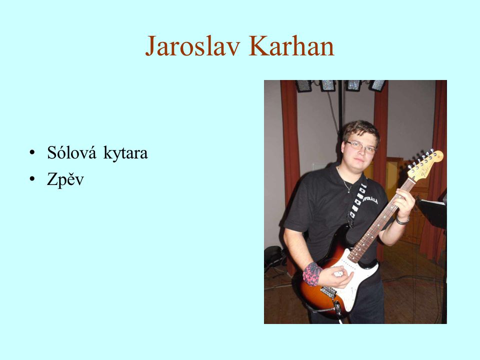Jaroslav Karhan Sólová kytara Zpěv