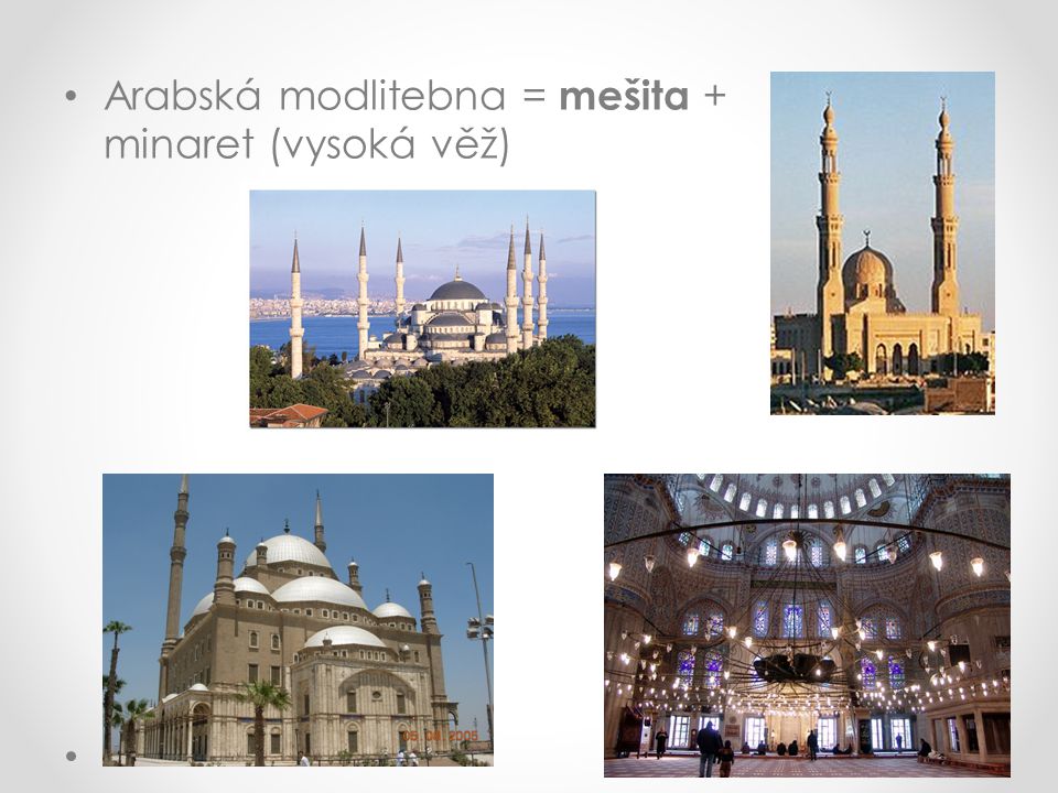Arabská modlitebna = mešita + minaret (vysoká věž)
