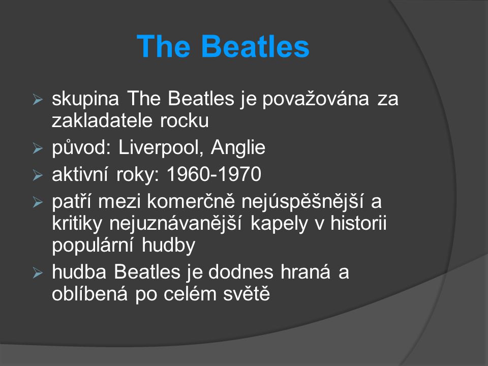 The Beatles skupina The Beatles je považována za zakladatele rocku