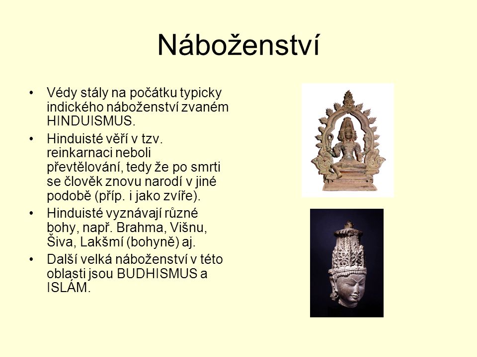 Náboženství Védy stály na počátku typicky indického náboženství zvaném HINDUISMUS.