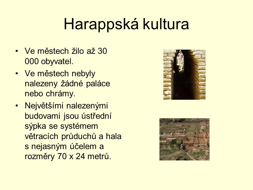 Harappská kultura Ve městech žilo až obyvatel.