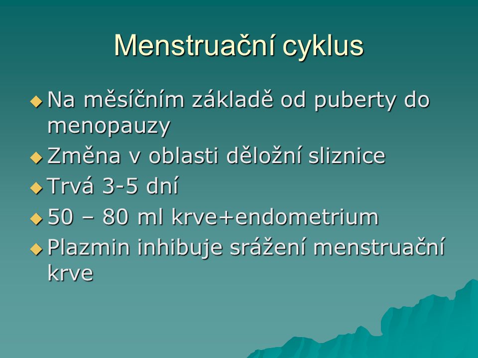 Menstruační cyklus Na měsíčním základě od puberty do menopauzy