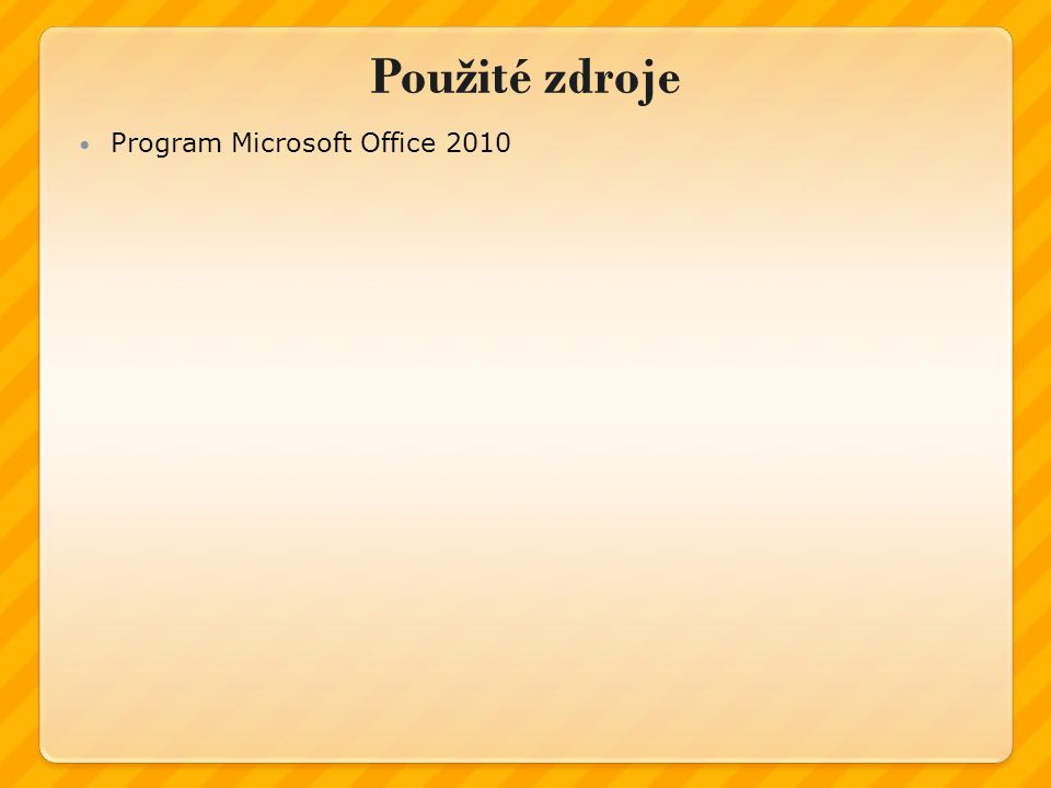 Použité zdroje Program Microsoft Office 2010